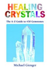 &quot;Healing Crystals - The A-Z Guide to 430 Gemstones&quot; (Michael Gienger)